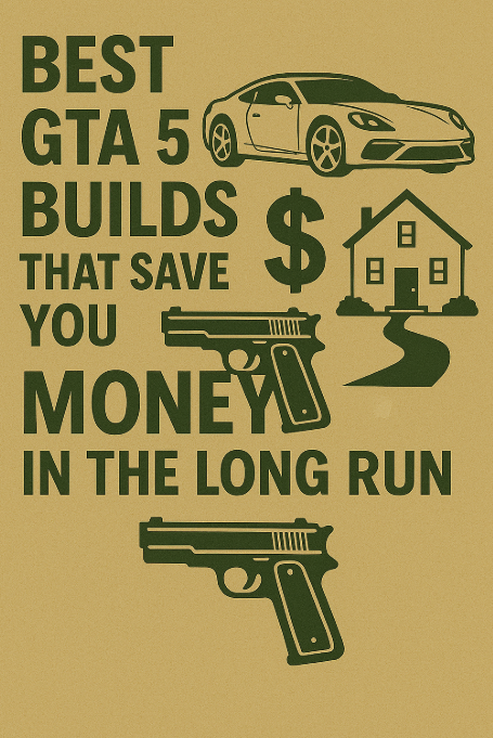 Best GTA 5 Builds That Save You Money